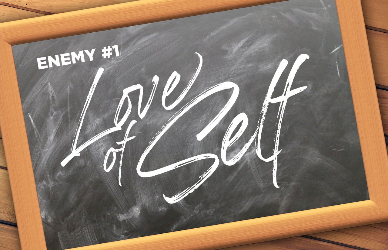 You are currently viewing Enemy #1 – Love of Self