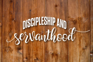 Read more about the article Discipleship and Servanthood