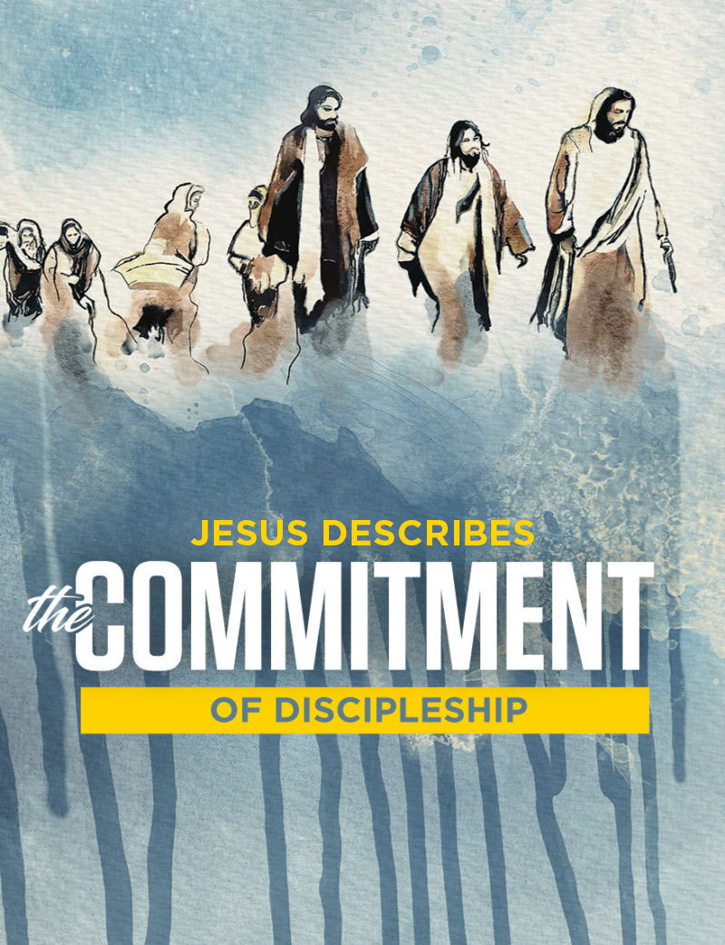 You are currently viewing Jesus Describes the Commitment of Discipleship